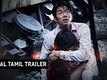 Official Tamil Trailer - Train To Busan