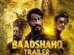 Official Trailer - Baadshaho