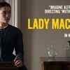 Article image for: Movie Clip - Lady <i class="tbold">macbeth</i>