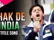 Title Song - Chak De India