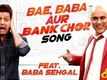 Bae, Baba Aur Bank Chor | Song - Bank Chor