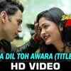 Article image for: Title Song - <i class="tbold">hai apna dil toh awara</i>
