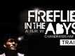 Official Trailer - Fireflies In The Abyss