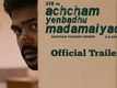 Achcham Yenbathu Madamaiyada - Official Trailer | A R Rahman | STR | Gautham Vasudev Menon