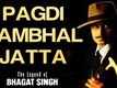 Pagdi Sambhal Jatta - The Legend Of Bhagat Singh