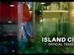 Official Teaser - Island City