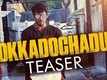 Official Teaser - Okkadochadu