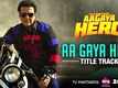 Title Track - Aa Gaya Hero