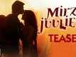 Official Teaser - Mirza Juuliet