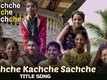 Title Track - Bachche Kachche Sachche