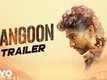 Official Trailer - Rangoon