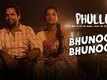 Bhunoor Bhunoor | Song - Phullu