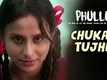 Chukar Tujhe | Song - Phullu