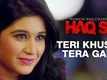 Teri Khushi Tera Gam | Song - Humein Haq Chahiye Haq Se