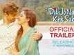 Official Trailer - Dil Jo Na Keh Saka
