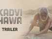 Official Trailer - Kadvi Hawa