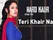 Teri Khair Nahi | Song - Hard Kaur