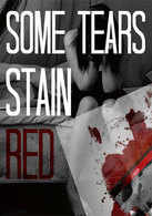 Some Tears Stain Red