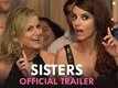 Sisters - Official Trailer (HD)