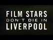 Official Trailer - Film Stars Don't Die in Liverpool