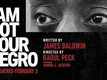 Official Trailer - I Am Not Your Negro