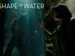 Featurette - The Shape Of Water