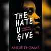 The Hate You Give by Angie Thomas