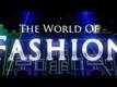 The World Of Fashion Trailer