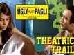 Ugly aur Pagli - Theatrical Trailer