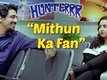 Mithun Ka Fan! | Hunterrr Promo | Gulshan Devaiah, Radhika Apte, Sai Tamhankar
