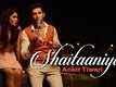 Shaitaaniyan Official Video | Badmashiyaan | Ankit Tiwari | Sidhant Gupta & Gunjan Malhotra