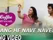 Rang He Nave Nave - Official Song | Coffee Ani Barach Kahi