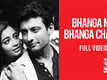 Bhanga Mon Bhanga Chand | Song - Asche Abar Shabor