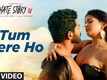 Hate Story 4 | Song - Tum Mere Ho
