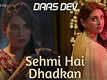 Daas Dev | Song - Sehmi Hai Dhadkan