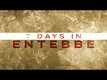 7 Days In Entebbe - Official Trailer