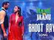 Nanu Ki Jaanu | Song - Bhoot Aaya