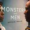 Article image for: Monsters And <i class="tbold">men</i> - Official Trailer