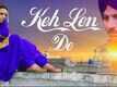 Rubb Rakha | Song - Keh Len De