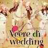 'Veere Di Wedding' starring Kareena Kapoor Khan and Sonam Kapoor Ahuja gets an 'A' certificate from CBFC