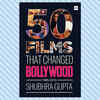 50 Films that changed Bollywood by Shubhra Gupta
