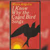 I Know Why the Caged Birds Sing by Maya Angelou