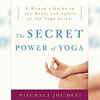 Article image for: The Secret Power of Yoga: A Woman's Guide to the Heart and Spirit of the Yoga Sutras by Nischala Devi