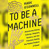 To be a Machine by Mark O'Connell