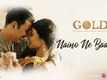 Gold | Song - Naino Ne Baandhi