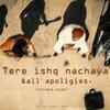 Article image for: Latest Hindi Song Tere Ishq Nachaya & All Apologies Sung By Nishtha Luthra & Hakam