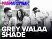 Manmarziyaan | Song - Grey Walaa Shade (Lyrical)