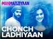 Manmarziyaan | Song - Chonch Ladhiyaan (Lyrical Audio)