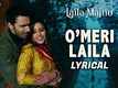 Laila Majnu | Song - O Meri Laila (Lyrical)