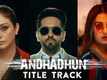 Andhadhun - Title Track